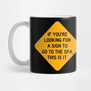 Here's a Sign to go to the Spa Mug
